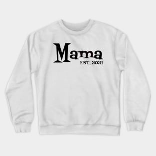 Mama Est 2021 Crewneck Sweatshirt